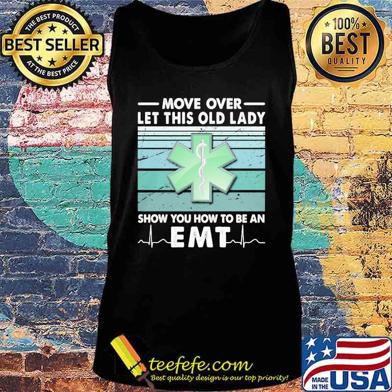 Move over let this old lady show you how to be an EMT s Tank top Move over let this old lady show you how to be an EMT s Tank top