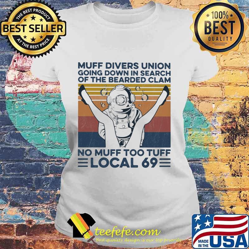 MUFF DIVERS UNION GOING DOWN IN SEARCH OF THE BEARDED CLAM NO MUFF TOO TUFF LOCAL 69 VINTAGE RETRO SHIRT Laides tee MUFF DIVERS UNION GOING DOWN IN SEARCH OF THE BEARDED CLAM NO MUFF TOO TUFF LOCAL 69 VINTAGE RETRO SHIRT Laides tee