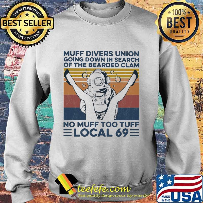 MUFF DIVERS UNION GOING DOWN IN SEARCH OF THE BEARDED CLAM NO MUFF TOO TUFF LOCAL 69 VINTAGE RETRO SHIRT Sweater MUFF DIVERS UNION GOING DOWN IN SEARCH OF THE BEARDED CLAM NO MUFF TOO TUFF LOCAL 69 VINTAGE RETRO SHIRT Sweater