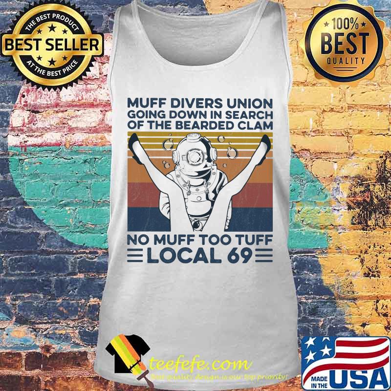 MUFF DIVERS UNION GOING DOWN IN SEARCH OF THE BEARDED CLAM NO MUFF TOO TUFF LOCAL 69 VINTAGE RETRO SHIRT Tank top MUFF DIVERS UNION GOING DOWN IN SEARCH OF THE BEARDED CLAM NO MUFF TOO TUFF LOCAL 69 VINTAGE RETRO SHIRT Tank top