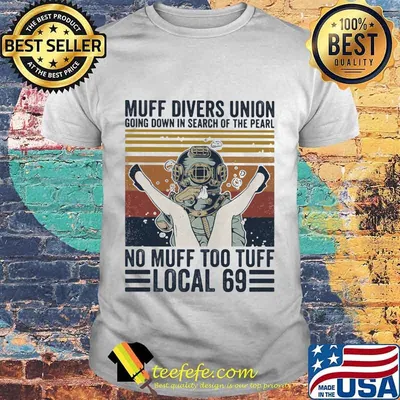 Muff divers union going down in search of the pearl no muff too tuff local 69 Vintage retro shirt