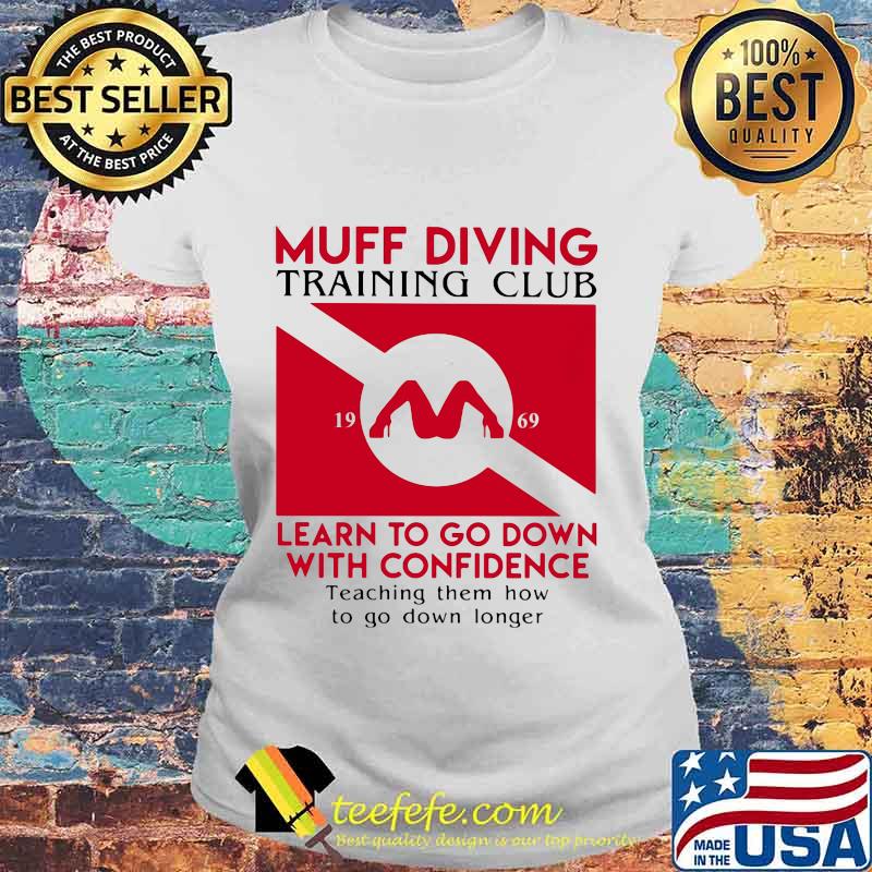 Muff diving training club 1969 learn to go down with confidence teaching them how to go down longer s Laides tee Muff diving training club 1969 learn to go down with confidence teaching them how to go down longer s Laides tee