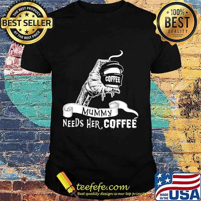 Mummy needs her coffee shirt