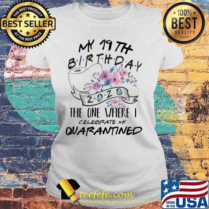 My 14th birthday 2002 the one where i celebrate my quarantined toilet paper flowers s Laides tee My 14th birthday 2002 the one where i celebrate my quarantined toilet paper flowers s Laides tee