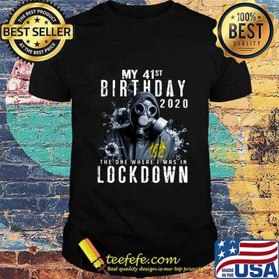 My 41th birthday 2020 the one where i was in lockdown Gas mask Corona virus shirt