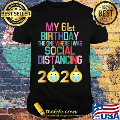 My 61st Birthday 2020 The One Where I Was Social Distancing T-Shirt