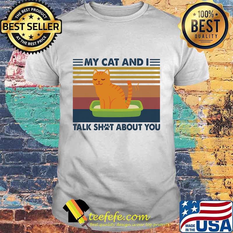 My cat and I talk shot about you vintage retro shirt My cat and I talk shot about you vintage retro shirt