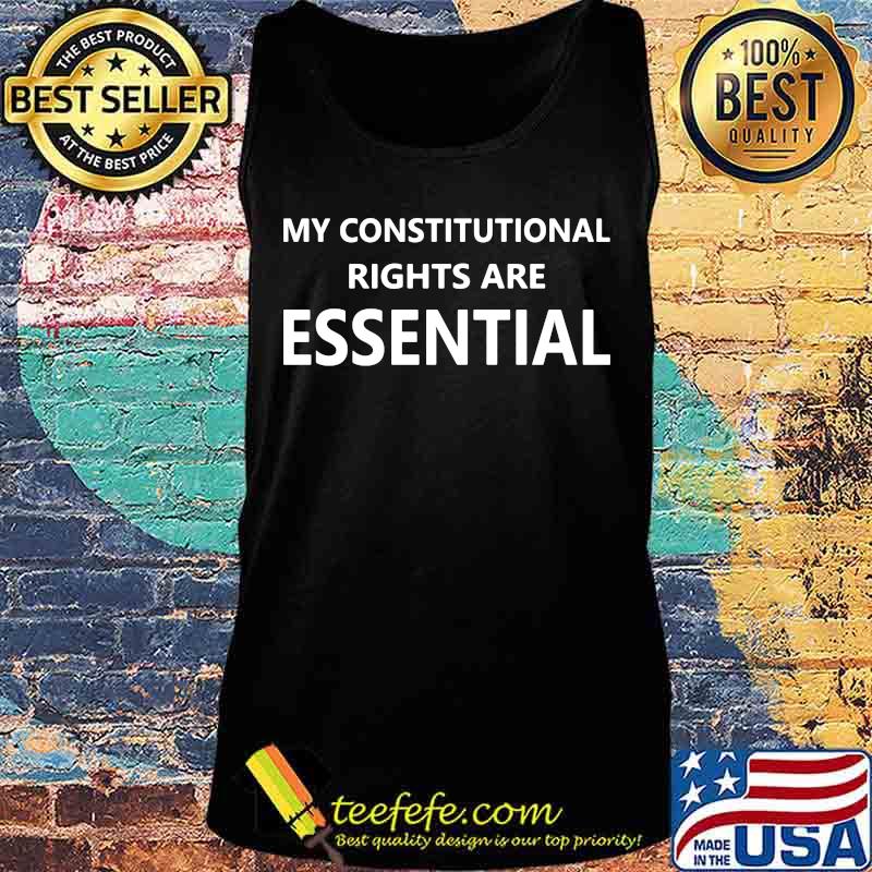 My Constitutional Rights Are Essential Shirt Tank top My Constitutional Rights Are Essential Shirt Tank top