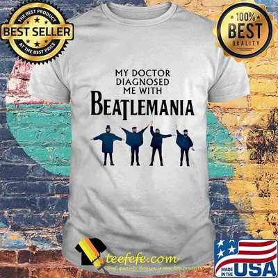 My doctor diagnosed me with beatlemania shirt