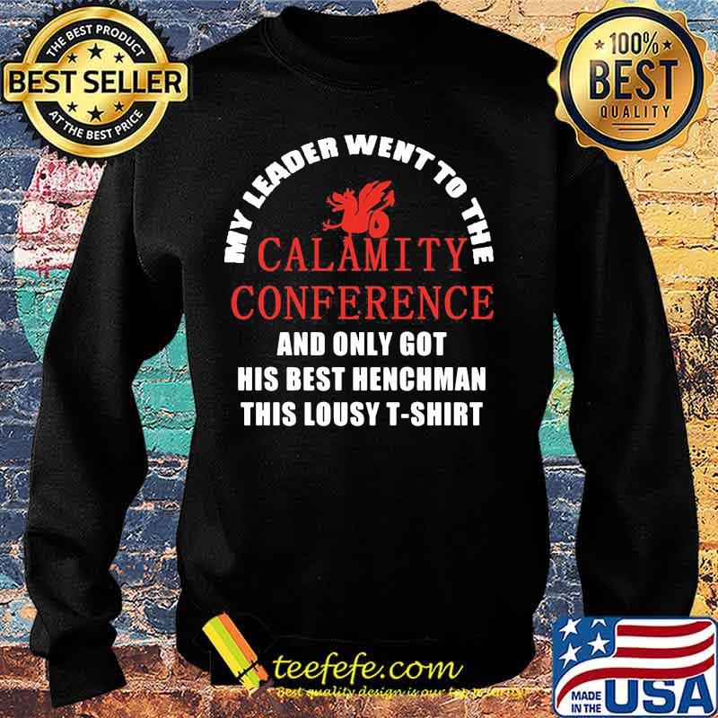 My leader went to the calamity conference and only got his best henchman this lousy s Sweater My leader went to the calamity conference and only got his best henchman this lousy s Sweater