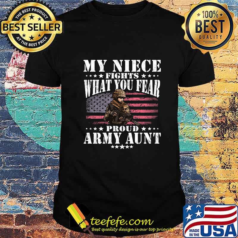 My niece fights what you fear proud army aunt American flag shirt