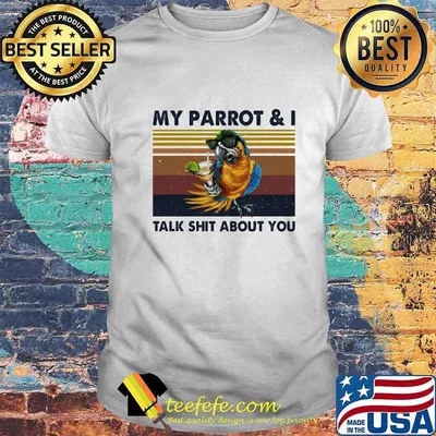 MY PARROT AND I TALK SHIT ABOUT YOU VINTAGE RETRO SHIRT