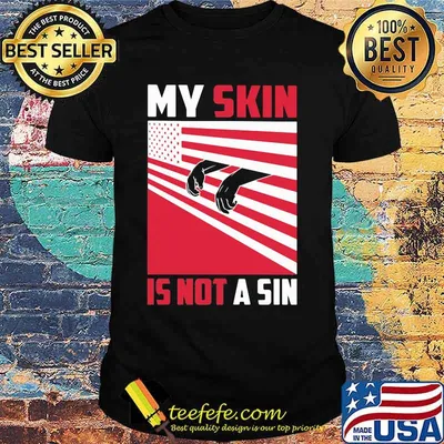 My skin is not a sin black lives matter american flag shirt