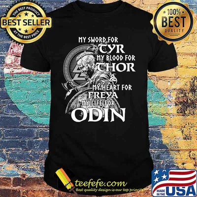 My sword for tyr my blood for thor my heart for freya my life for odin shirt