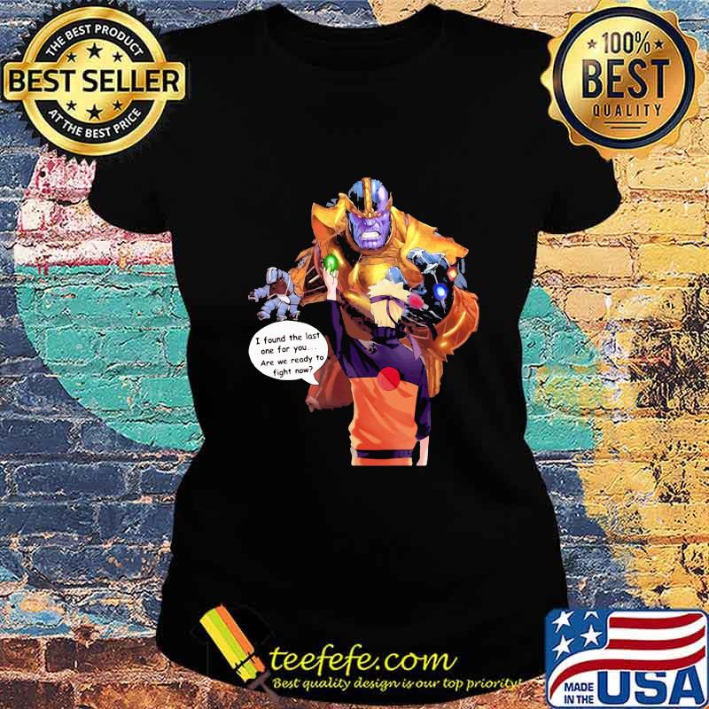 Naruto i found the last one for you are we ready to fight now s Ladies tee Naruto i found the last one for you are we ready to fight now s Ladies tee