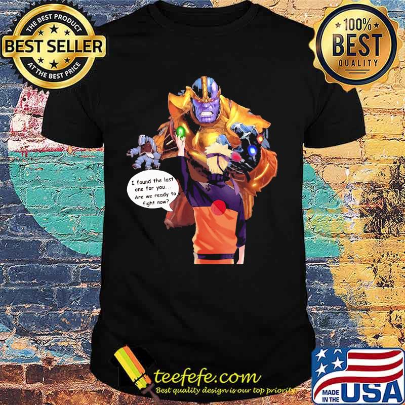 Naruto i found the last one for you are we ready to fight now shirt