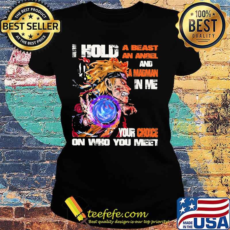 Naruto i hold a beast an angel and a madman in me your choice on who you meet s Ladies tee Naruto i hold a beast an angel and a madman in me your choice on who you meet s Ladies tee