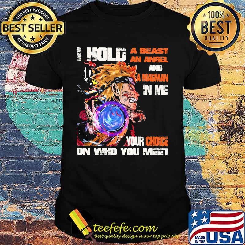Naruto i hold a beast an angel and a madman in me your choice on who you meet shirt