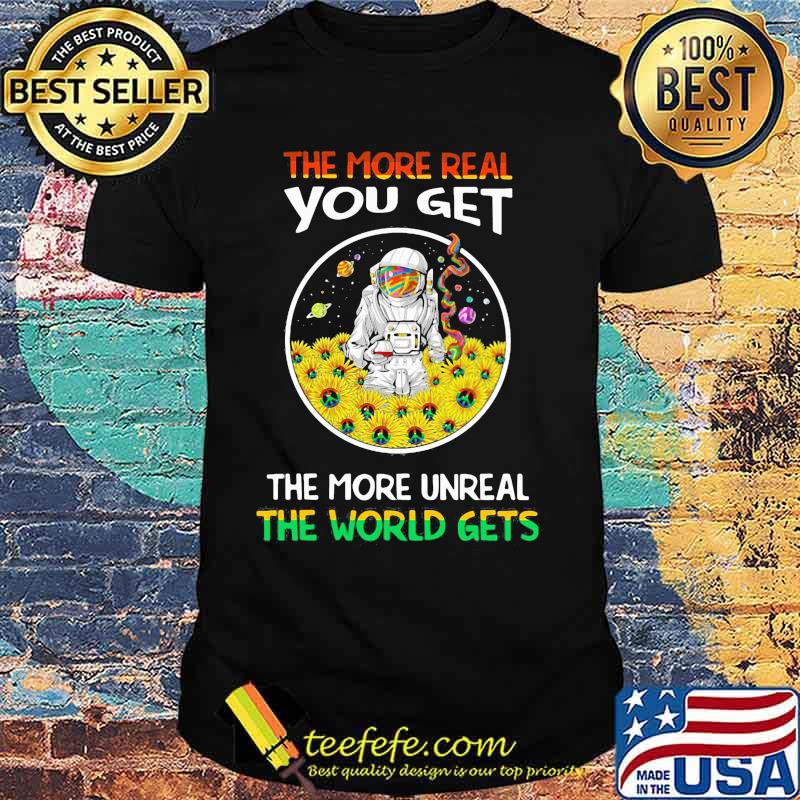 NASA hippie flowers the more real you get the more unreal the world gets shirt