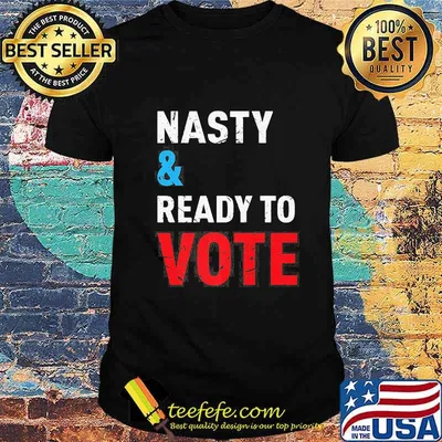 Nasty and ready to vote retro shirt