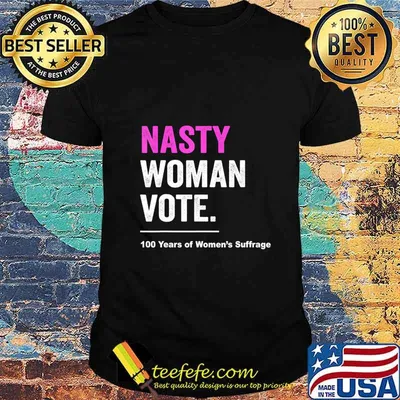 Nasty Woman Feminist Political Gift T-Shirt