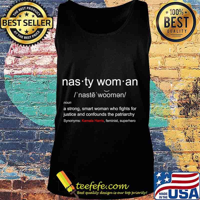 Nasty Woman - Nasty Woman Definition with Kamala Harris T-Shirt Tank top Nasty Woman - Nasty Woman Definition with Kamala Harris T-Shirt Tank top