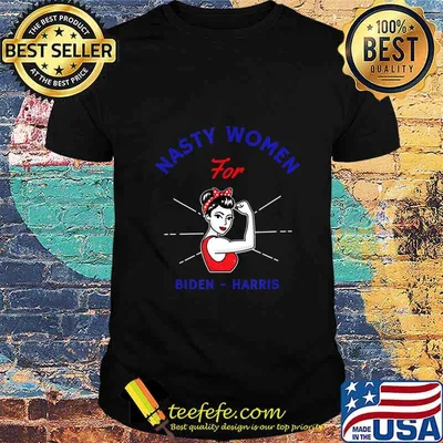 Nasty Woman Women T- 2020 Biden Harris Election Tee Gifts T-Shirt