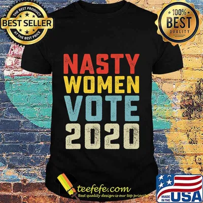 Nasty Women Vote 2020 Classic Vintage Style Anti Trump T-Shirt