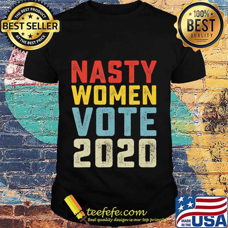 Nasty Women Vote 2020 Classic Vintage Style Anti Trump T-Shirt