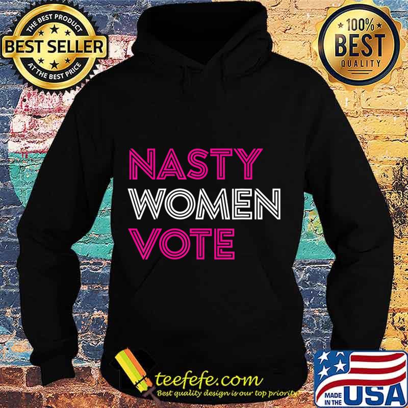 Nasty Women Vote Feminist Liberal Voting T-Shirt Copy Hoodie Nasty Women Vote Feminist Liberal Voting T-Shirt Copy Hoodie