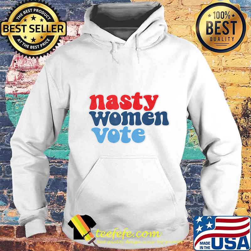 Nasty women vote retro feminist s Hoodie Nasty women vote retro feminist s Hoodie