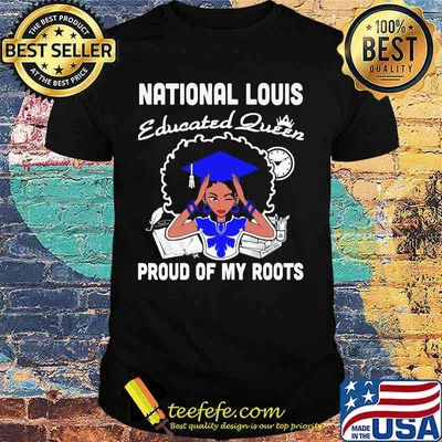 National louis educated queen proud of my roots shirt