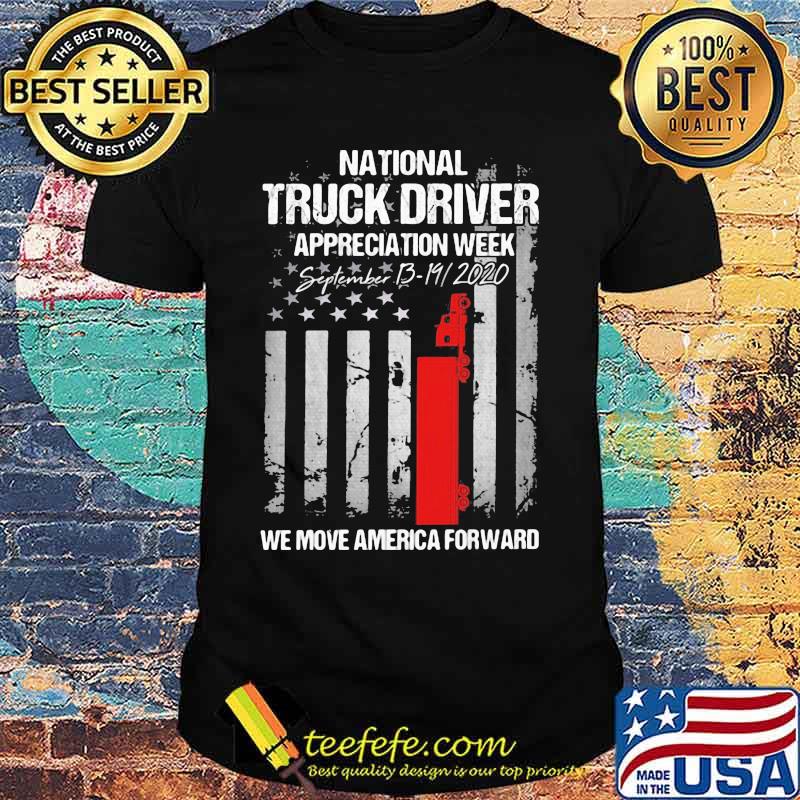 National truck driver appreciation week we move america forward american flag independence day shirt