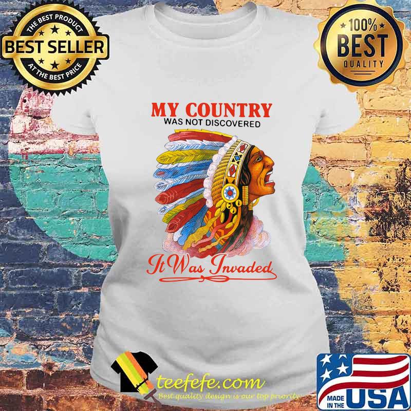 Native my country was not discovered it was invaded s Laides tee Native my country was not discovered it was invaded s Laides tee
