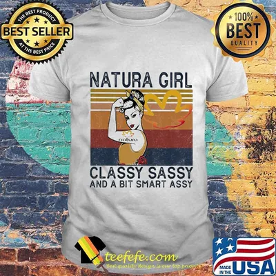 Natura girl classy sassy and a bit smart assy vintage retro shirt