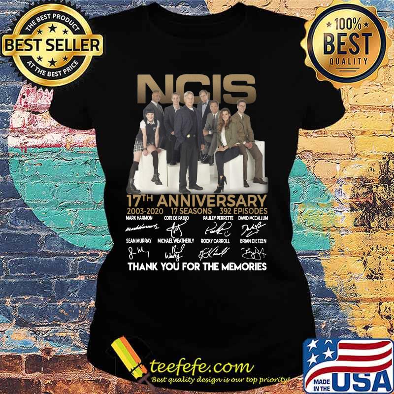 Ncis 17th anniversary 2003 2020 17 seasons 392 episodes thank you for the memories signatures s Ladies tee Ncis 17th anniversary 2003 2020 17 seasons 392 episodes thank you for the memories signatures s Ladies tee