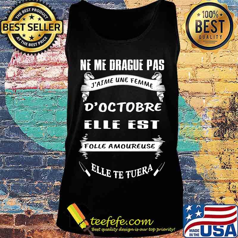 Ne me drague pas d'octobre elle est folle amoureuse elle te tuera s Tank top Ne me drague pas d'octobre elle est folle amoureuse elle te tuera s Tank top