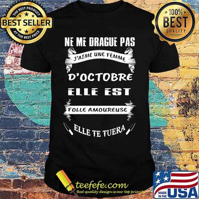 Ne me drague pas d'octobre elle est folle amoureuse elle te tuera shirt
