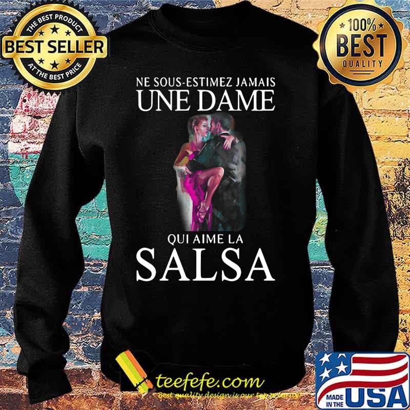 Ne sous estimez jamais une dame qui aime la salsa s Sweater Ne sous estimez jamais une dame qui aime la salsa s Sweater