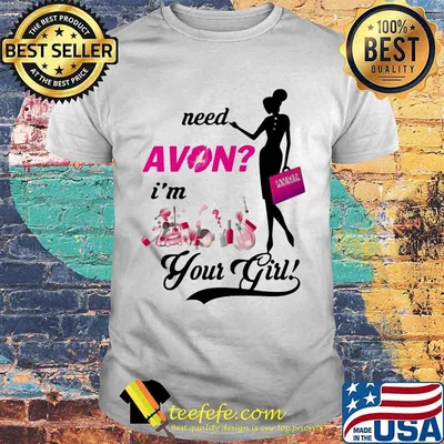 Need avon i'm your girl shirt