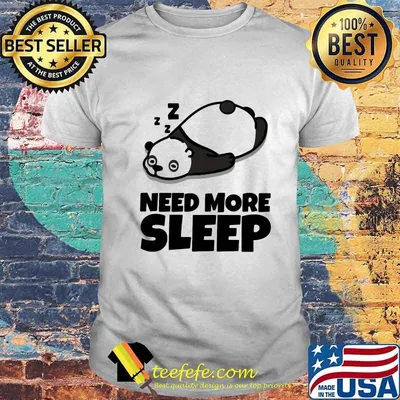 Need More Sleep Panda Shirt