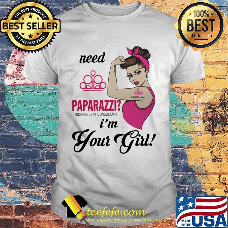 Need paparazzi i'm your girl shirt