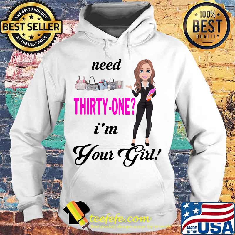 Need thirty one i'm your girl s Hoodie Need thirty one i'm your girl s Hoodie