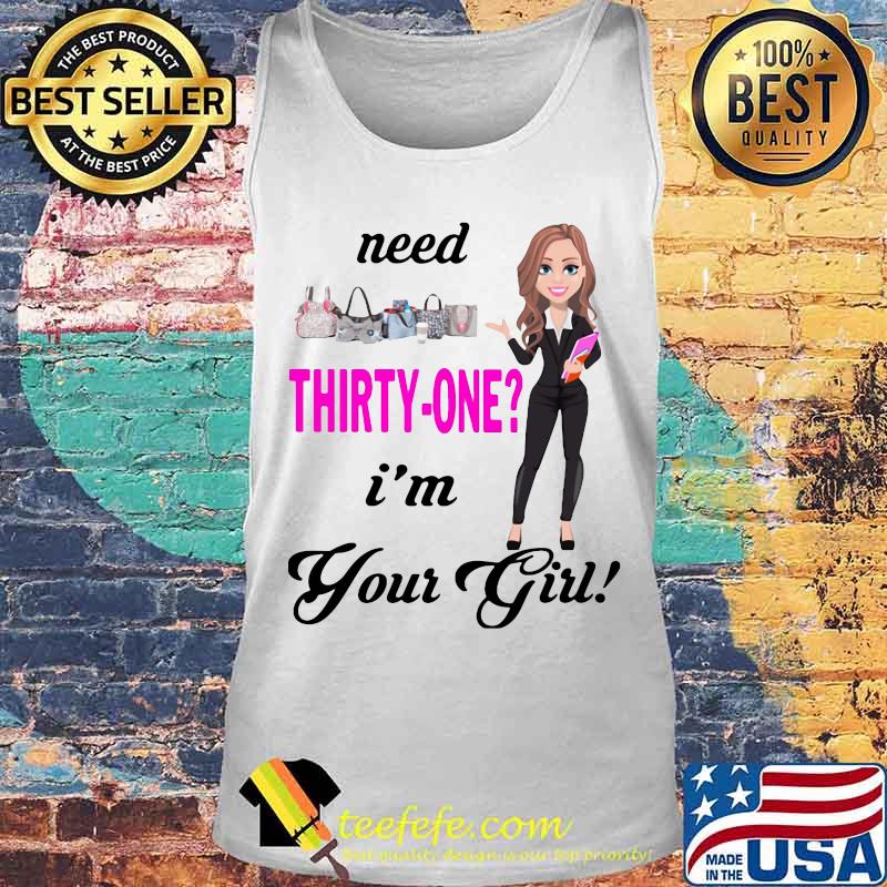 Need thirty one i'm your girl s Tank top Need thirty one i'm your girl s Tank top
