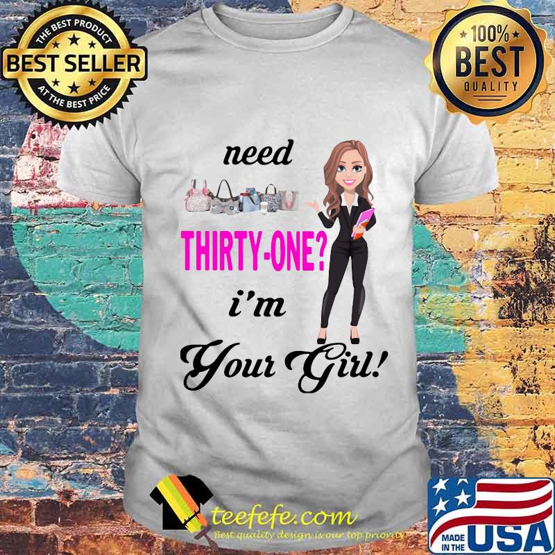 Need thirty one i'm your girl shirt