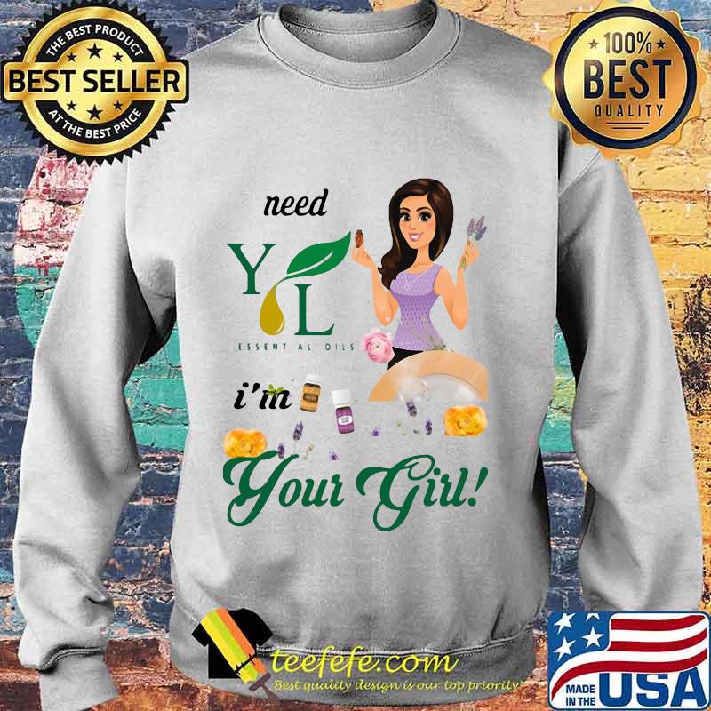 Need young living essential oils i'm your girl s Sweater Need young living essential oils i'm your girl s Sweater