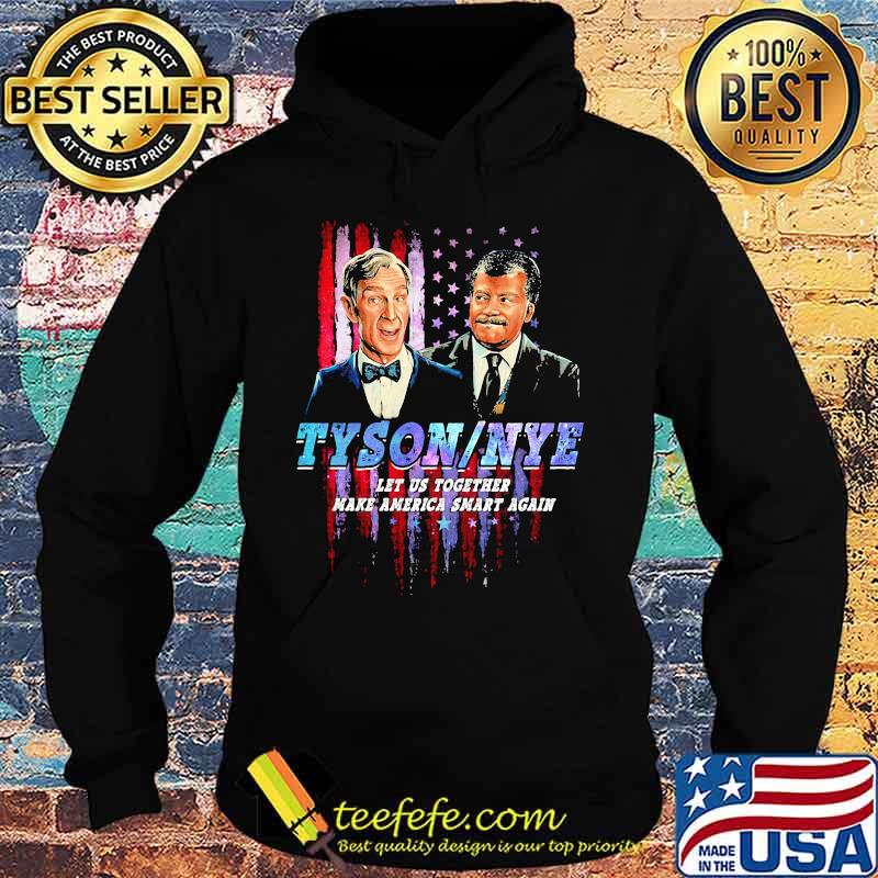 Neil degrasse tyson bill nye tyson nye let us together make maerica smart again s Hoodie Neil degrasse tyson bill nye tyson nye let us together make maerica smart again s Hoodie