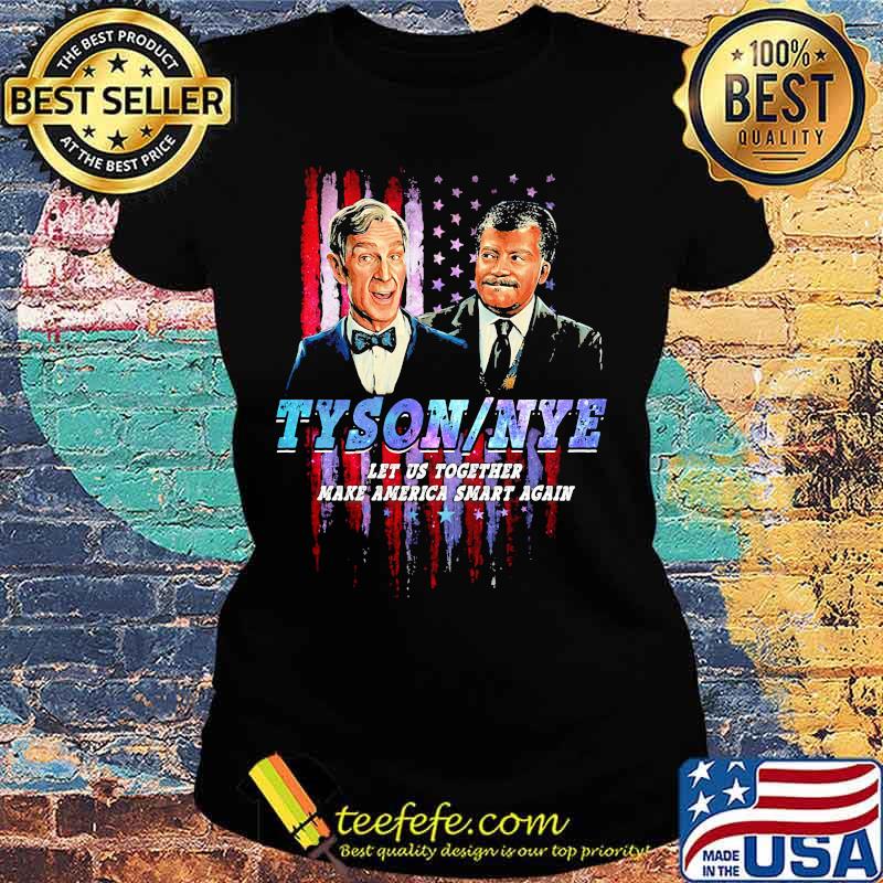 Neil degrasse tyson bill nye tyson nye let us together make maerica smart again s Ladies tee Neil degrasse tyson bill nye tyson nye let us together make maerica smart again s Ladies tee