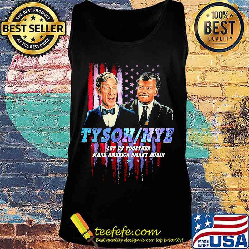 Neil degrasse tyson bill nye tyson nye let us together make maerica smart again s Tank top Neil degrasse tyson bill nye tyson nye let us together make maerica smart again s Tank top