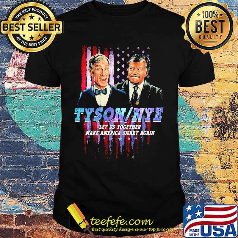 Neil degrasse tyson bill nye tyson nye let us together make maerica smart again shirt